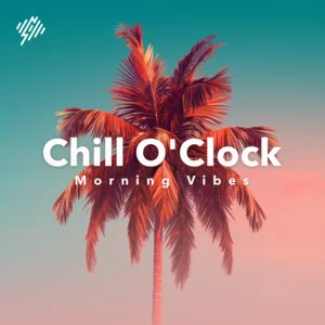 Chill O'Clock - Morning V Summer Playlist Submission
