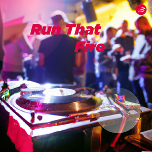 Run That Fire playlist cover