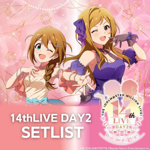 セットリスト】THE IDOLM@STER MILLION LIVE! 14thLIVE DAY2 Blooming