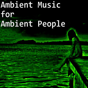 Ambient Music for Ambient People: Spotify Edition cover