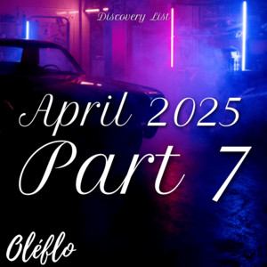 Discovery List April 2025 Part 7 playlist cover
