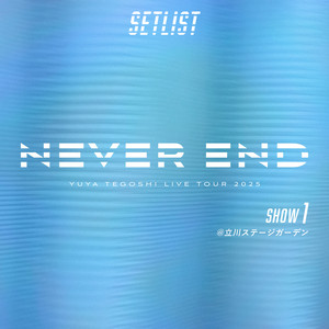 手越祐也 LIVE TOUR 2025 NEVER END -Show1- - playlist by FOR LIFE