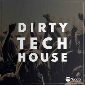 Dirty Tech House Spotify playlist cover art