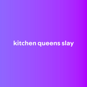 kitchen queens slay - playlist by gracee.am | Spotify