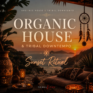 Organic House & Tribal Downtempo | Sunset Ritual