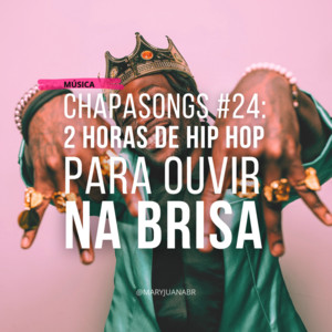 CHAPASONGS #24: 2H DE HIP HOP PARA FAZER A CABEÇA cover