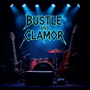 BUSTLE AND CLAMOR