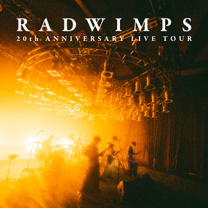 RADWIMPS 20th ANNIVERSARY LIVE TOUR - playlist by RADWIMPS | Spotify