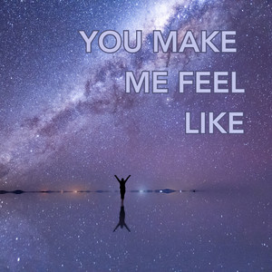 YOU MAKE ME FEEL LIKE cover