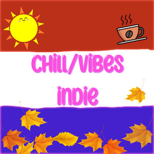 Chill Vibes/Indie
