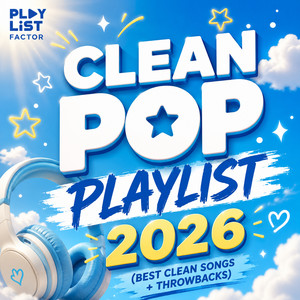 Clean Pop Playlist 2026 (Best Clean Songs + Throwbacks) Spotify playlist cover art