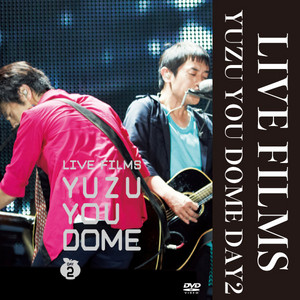 ゆず/LIVE FILMS YUZU YOU DOME DAY1 DAY2 LIVE FILMS YUZU YOU DOME DAY2 - playlist by ゆず | Spotify