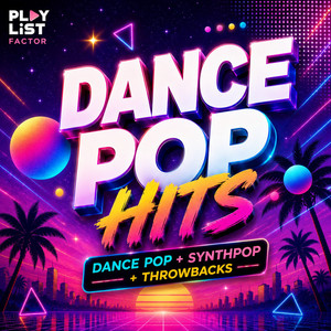 Dance Pop Hits (Synthpop  Road Trip Playlist Submission