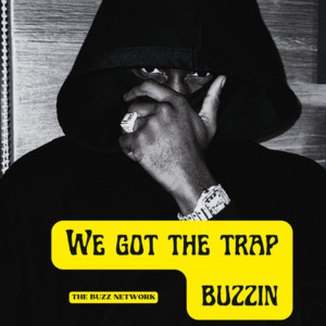 We Got The Trap Buzzing Spotify playlist cover art