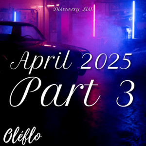 Discovery List April 2025 Part 3 playlist cover