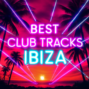 Best Club Tracks Ibiza