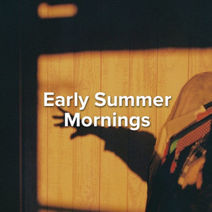 Early Summer Mornings 2025