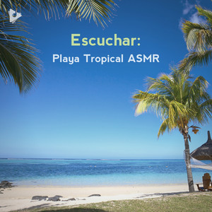 Escuchar: Playa Tropical ASMR