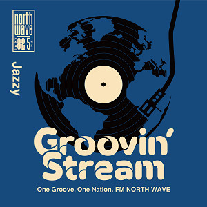 Groovin' Stream (#GS825)｜82.5 FM NORTH WAVE ノースウェーブ