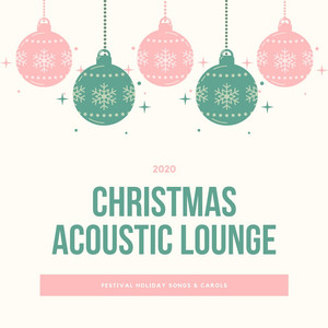 Christmas Acoustic Lounge 2023 (Festive Holiday Songs & Carols) playlist cover