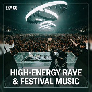 HIGH-ENERGY RAVE & FESTIVAL MUSIC by EKM.CO cover
