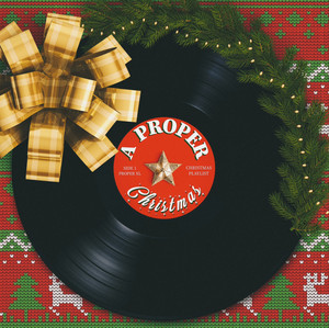 A Proper Christmas 🎄  playlist cover