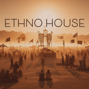 Ethno House - Burning Man 2026 - Organic House -Desert House - Afro House - Organic Downtempo Spotify playlist cover art