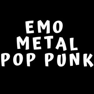 EMO, METAL & POP PUNK MUSIC