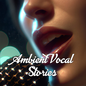 Ambient Vocal Stories Spotify playlist cover art