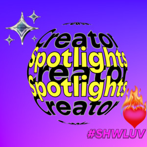 SHWLUV Creator Spotlights