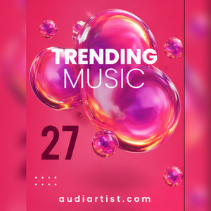 Trending Music 27 : Rap, House, EDM, Lo-fi, Synthwave, Afro, Rock , Pop, Dance, Reggaeton, Latin cover