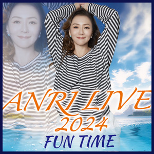 杏里-ANRI LIVE 2024 FUN TIME - playlist by DIAMON(D)USCO | Spotify