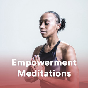 Empowerment Guided Meditation - Guided Meditations - Meditation Music - Spiritual Meditation playlist cover