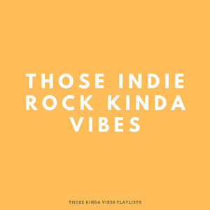 Those Indie Rock Kinda Vibes playlist cover