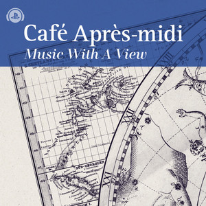 Cafe Apres-midi 〜 Music With A View - playlist by PlayStation