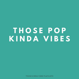 Those Pop Kinda Vibes playlist cover
