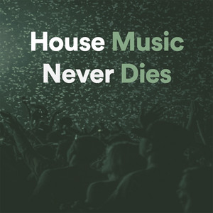 House Music Never Dies playlist cover