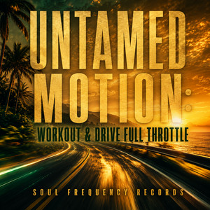 Untamed Motion: Workout & Drive Full Throttle