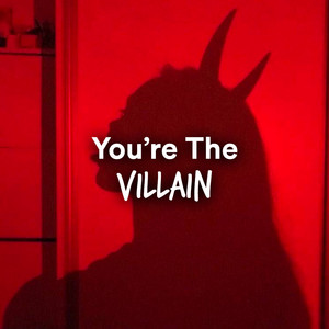 You're The Villain In The Movie  playlist cover