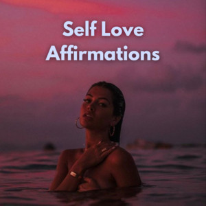 Self Love Affirmation Songs playlist cover