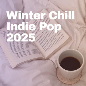 Winter Chill Indie Pop 2025: Cozy Enough Vibes & Bedroom Anthems cover