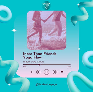 More Than Friends Yoga Flow | Bride Vibe Yoga