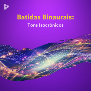 Batidas Binaurais: Tons Isocrônicos