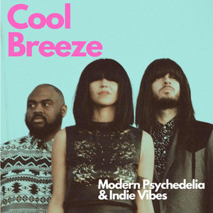 Cool Breeze - Modern Psychedelia and Indie Vibes  cover