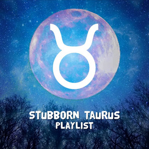 Stubborn Taurus Playlist cover