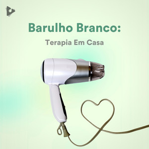 Barulho Branco: Terapia em Casa
