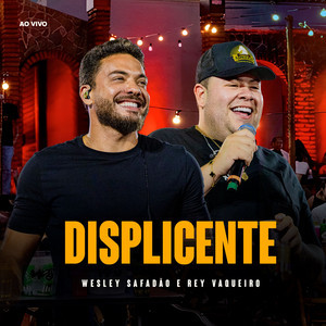 DISPLICENTE - REY VAQUEIRO, WESLEY SAFADÃO  playlist cover