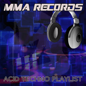 MMA Records Belgium - Label Playlist - Acid  Techno  🎧  playlist cover