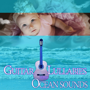 Guitar Lullabies to Put a Baby To Sleep with Ocean Sounds | 20 Hours Guitar Lullaby for Babies