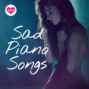 SAD PIANO SONGS | Piano Covers Love Relax Sleep Crying Cry Tristeza Sadness 2019 playlist cover